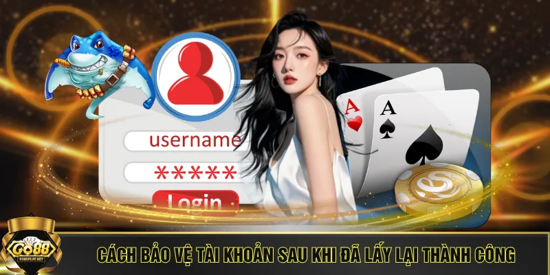 Cách bảo vệ tài khoản sau khi đã lấy lại thành công
