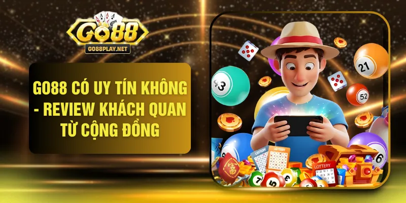 GO88 Có Uy Tín Không - Review Khách Quan Từ Cộng Đồng