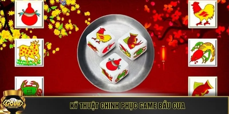 Kỹ thuật chinh phục game bầu cua